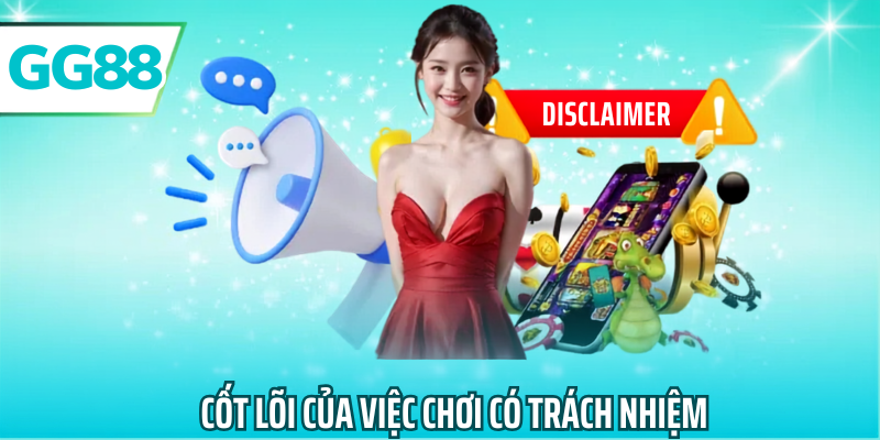 Cốt lõi của việc chơi có trách nhiệm gg88