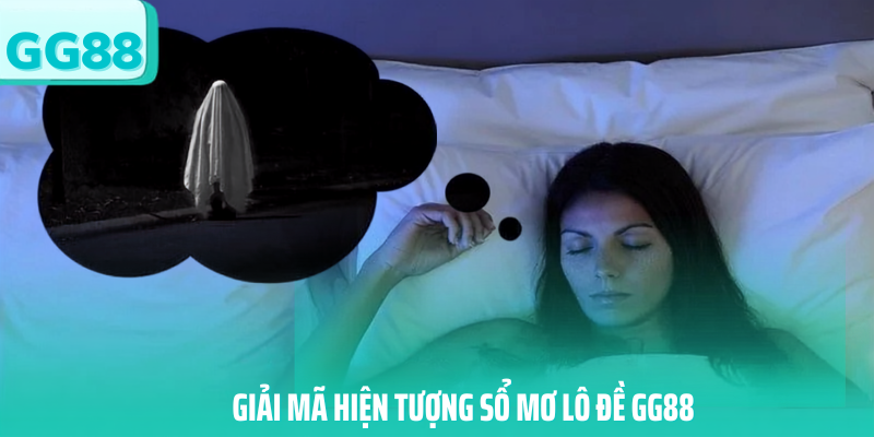 Giải mã hiện tượng sổ mơ lô đề gg88