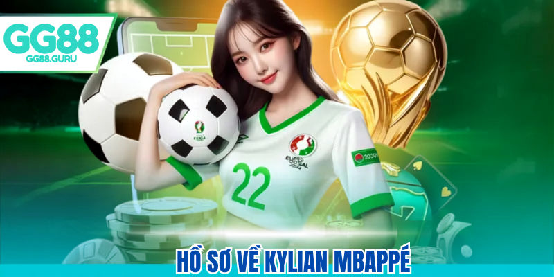Hồ sơ Kylian Mbappé