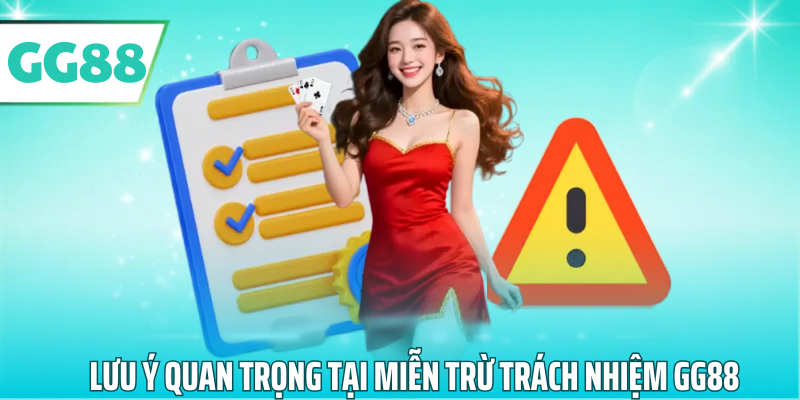 Lưu ý quan trọng tại miễn trừ trách nhiệm gg88