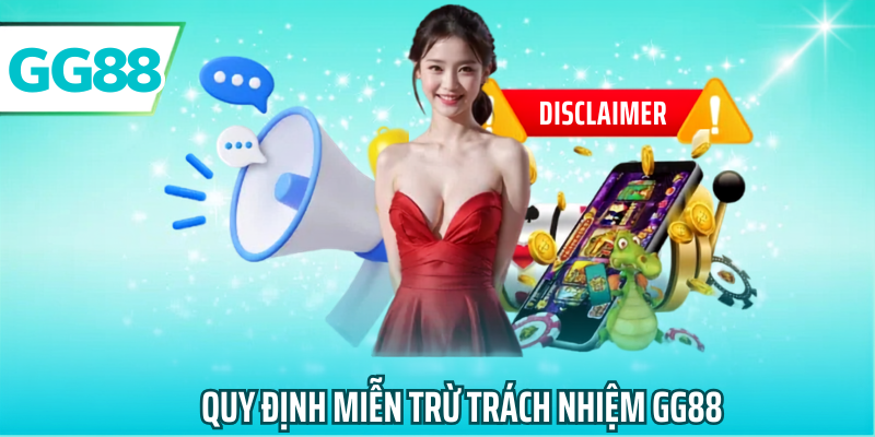 Quy định miễn trừ trách nhiệm gg88
