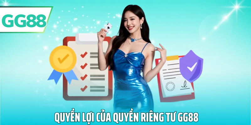 Quyền lợi của quyền riêng tư gg88