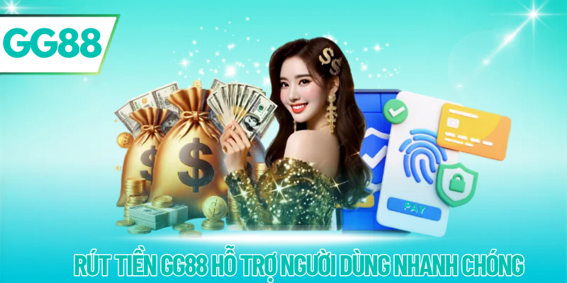 Rút tiền gg88 hỗ trợ người dùng