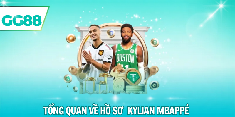 Tổng quan về hồ sơ Kylian Mbappé