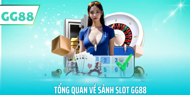 Tổng quan về sảnh slot gg88