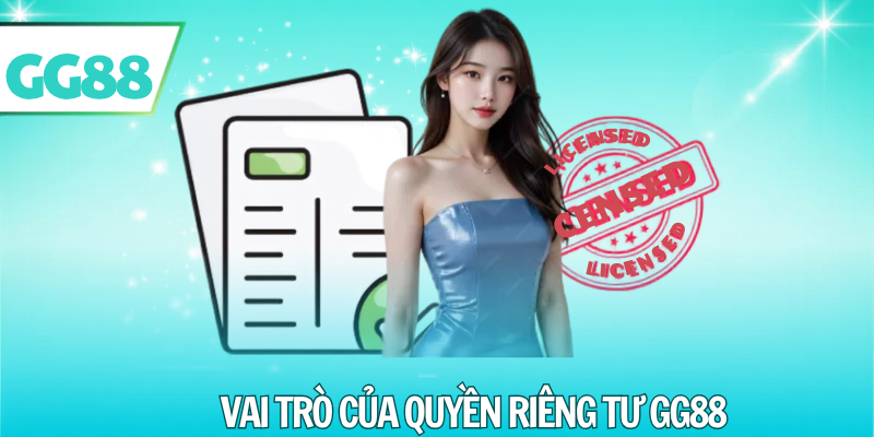Vai trò của quyền riêng tư gg88